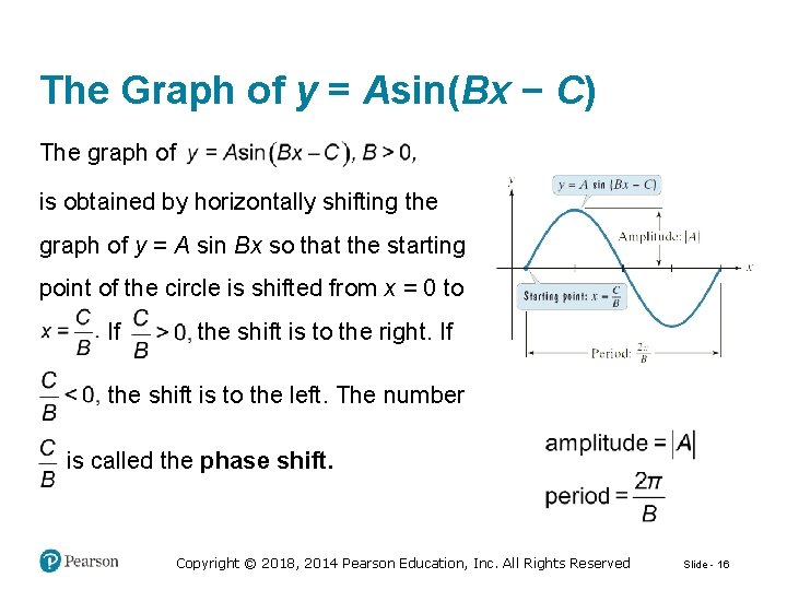 The Graph of y = Asin(Bx − C) The graph of is obtained by