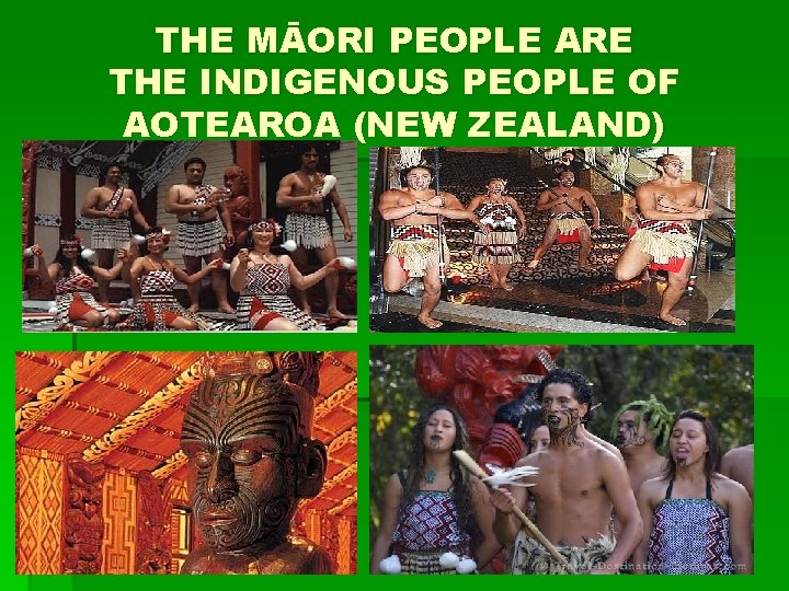 THE MĀORI PEOPLE ARE THE INDIGENOUS PEOPLE OF AOTEAROA (NEW ZEALAND) 