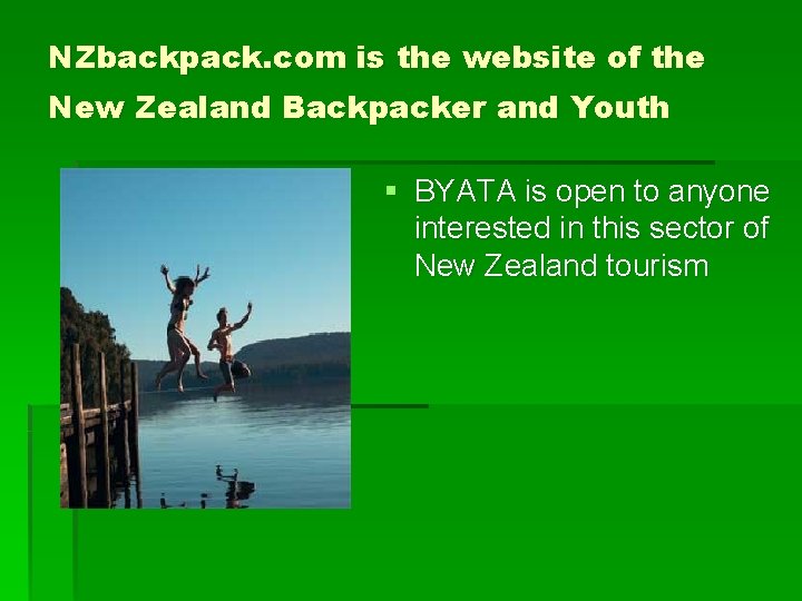NZbackpack. com is the website of the New Zealand Backpacker and Youth § BYATA