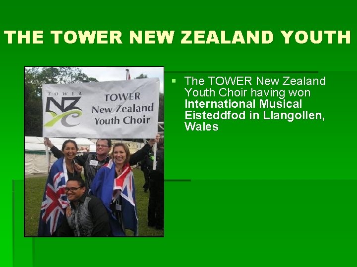 THE TOWER NEW ZEALAND YOUTH § The TOWER New Zealand Youth Choir having won