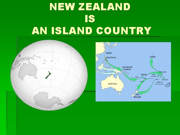 NEW ZEALAND IS AN ISLAND COUNTRY 