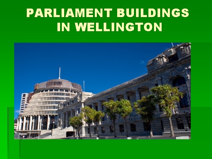 PARLIAMENT BUILDINGS IN WELLINGTON 