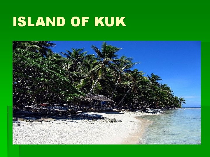 ISLAND OF KUK 