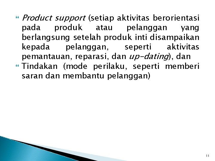  Product support (setiap aktivitas berorientasi pada produk atau pelanggan yang berlangsung setelah produk