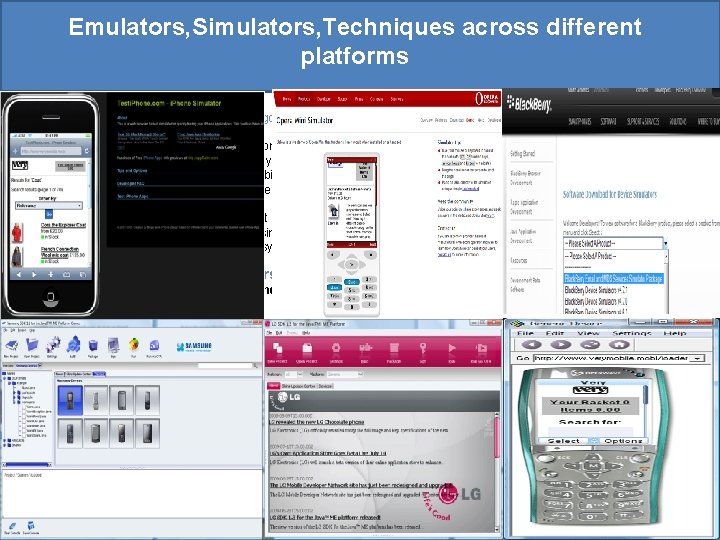 Emulators, Simulators, Techniques across different platforms Types of Mobile Emulator Mobile emulators fall into