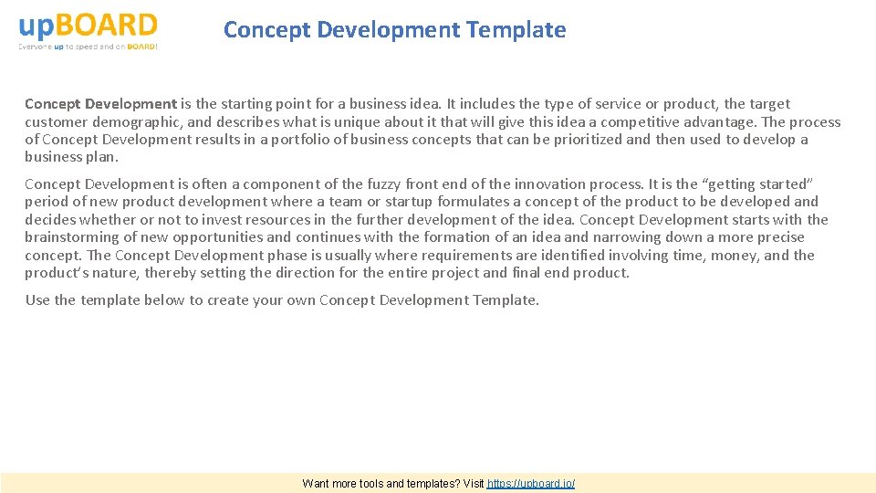 Concept Development Template Concept Development is the starting point for a business idea. It