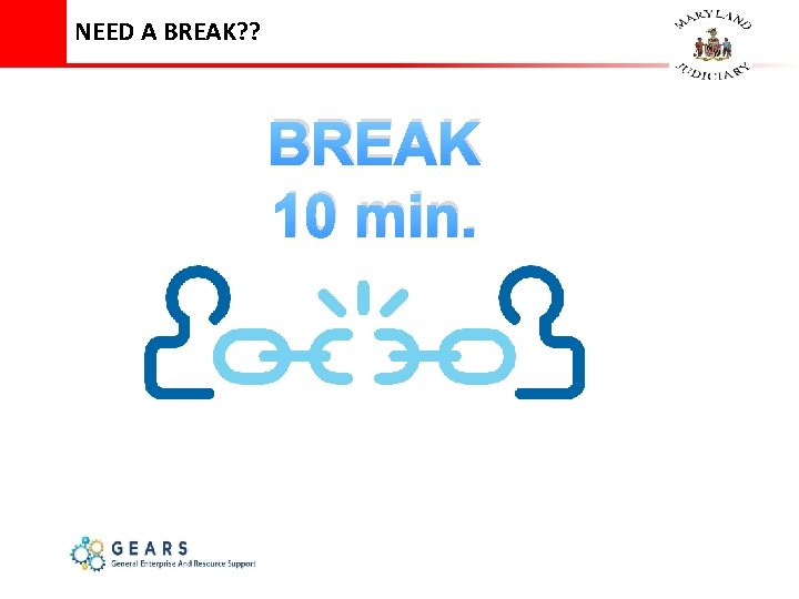 NEED A BREAK? ? BREAK 10 min. 