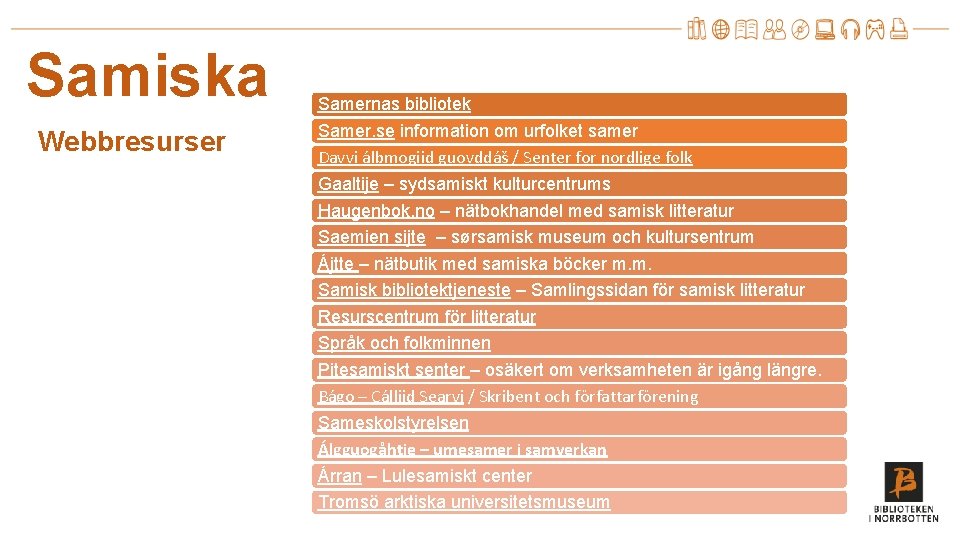 Samiska Webbresurser Samernas bibliotek Samer. se information om urfolket samer Davvi álbmogiid guovddáš /