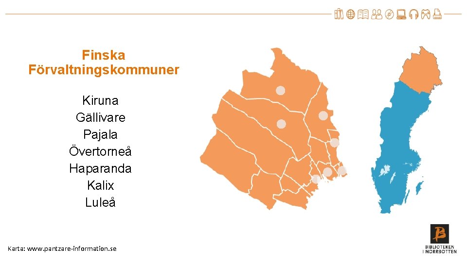 Finska Förvaltningskommuner Kiruna Gällivare Pajala Övertorneå Haparanda Kalix Luleå Karta: www. pantzare-information. se 