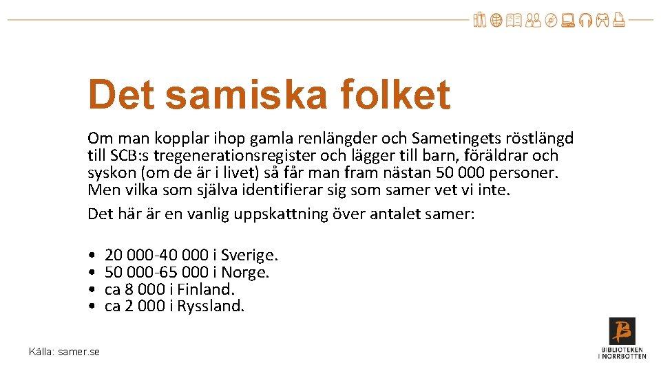 Det samiska folket Om man kopplar ihop gamla renlängder och Sametingets röstlängd till SCB: