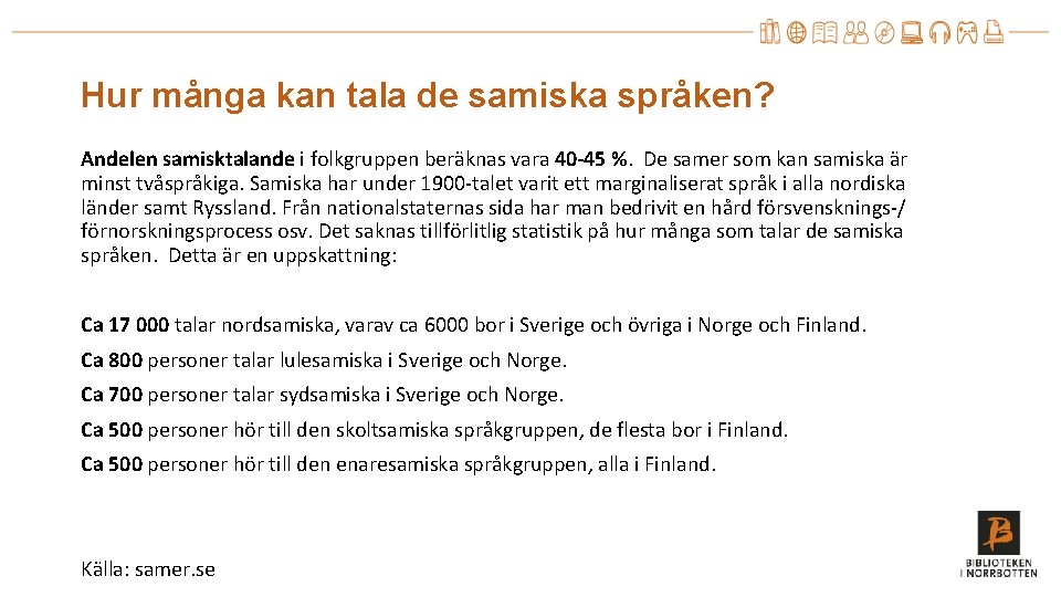 Hur många kan tala de samiska språken? Andelen samisktalande i folkgruppen beräknas vara 40