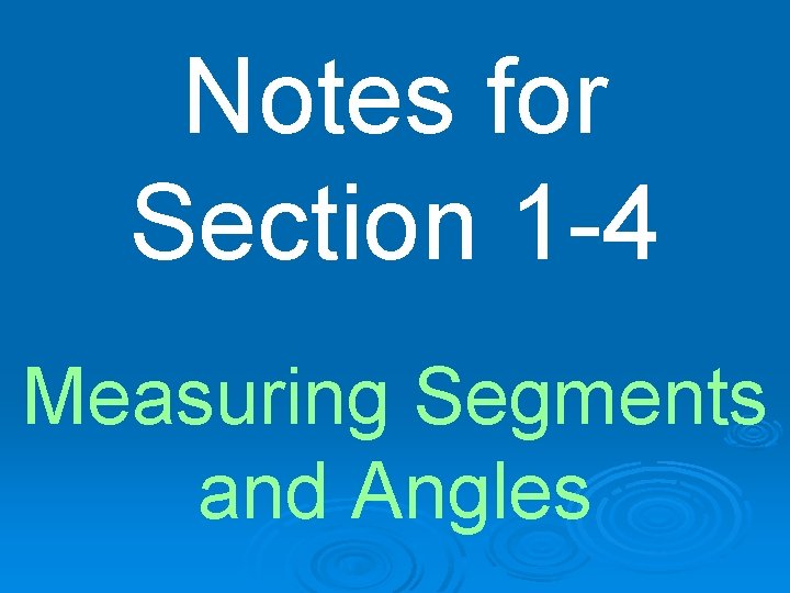 Notes for Section 1 -4 Measuring Segments and Angles 
