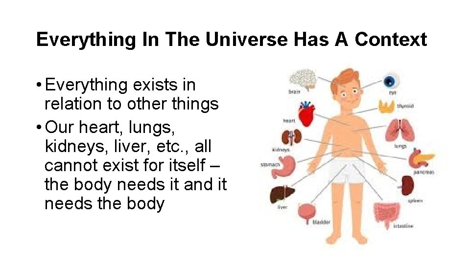 Everything In The Universe Has A Context • Everything exists in relation to other