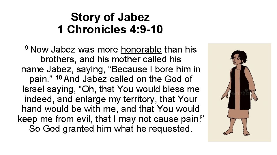 Story of Jabez 1 Chronicles 4: 9 -10 9 Now Jabez was more honorable