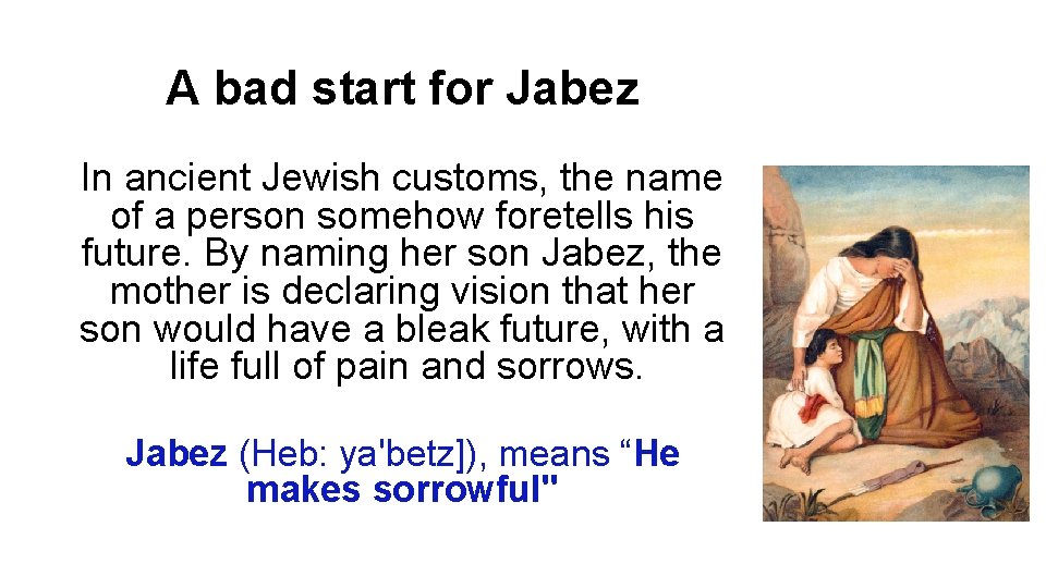 A bad start for Jabez In ancient Jewish customs, the name of a person