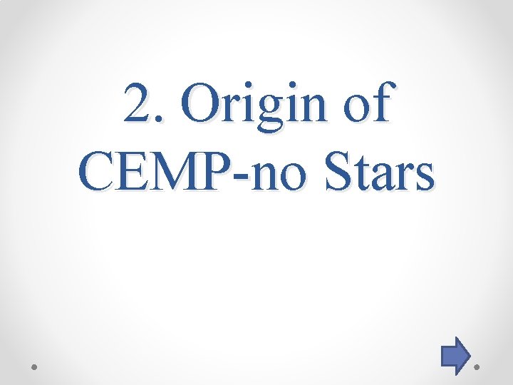2. Origin of CEMP-no Stars 2. Origin of CEMP-no Stars