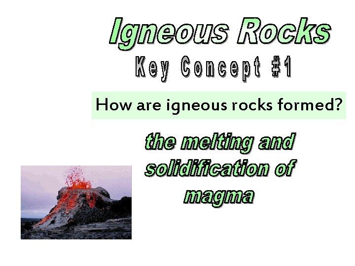 How are igneous rocks formed? 
