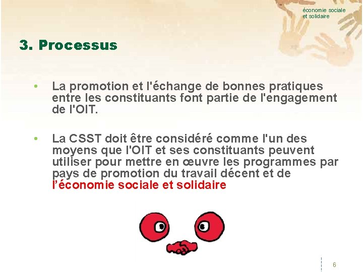 économie sociale et solidaire 3. Processus • La promotion et l'échange de bonnes pratiques