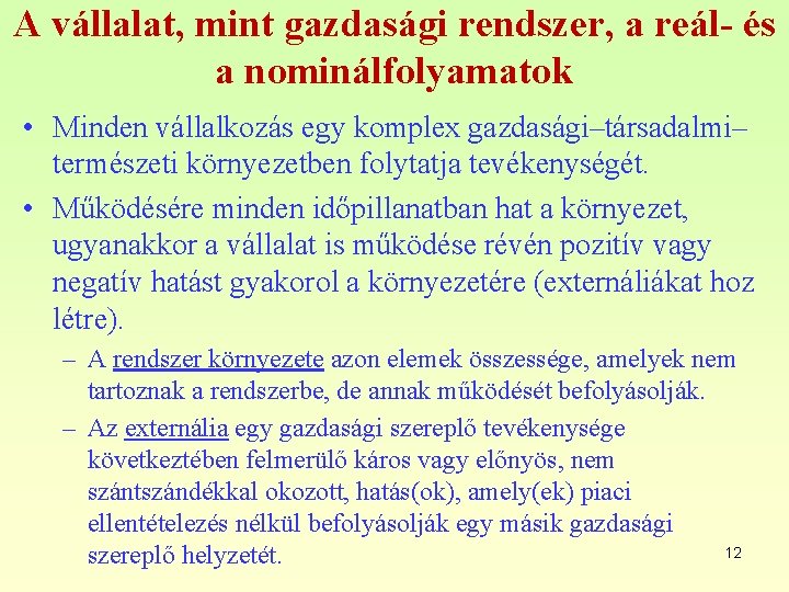 A vállalat, mint gazdasági rendszer, a reál- és a nominálfolyamatok • Minden vállalkozás egy