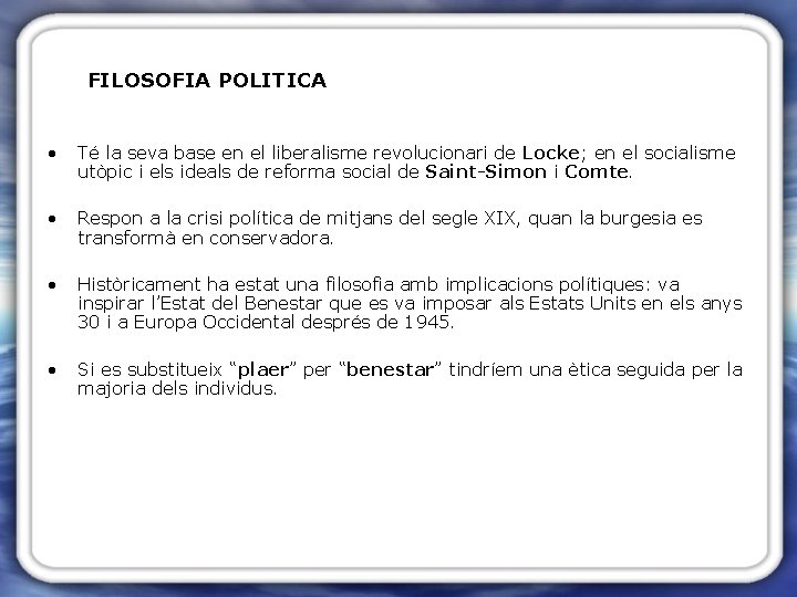 FILOSOFIA POLITICA • Té la seva base en el liberalisme revolucionari de Locke; en