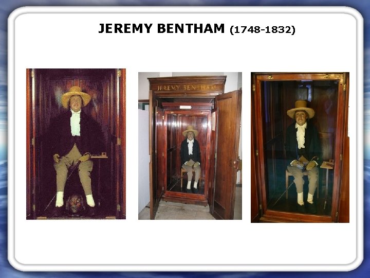 JEREMY BENTHAM (1748 -1832) 