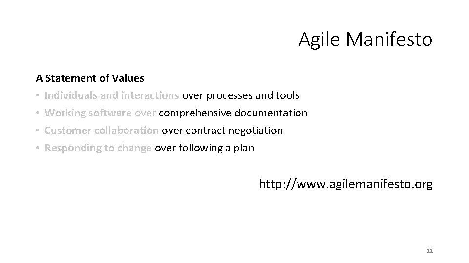 Agile Manifesto A Statement of Values • Individuals and interactions over processes and tools