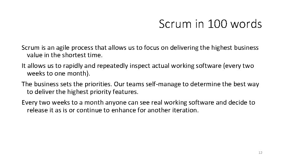 Scrum in 100 words Scrum is an agile process that allows us to focus