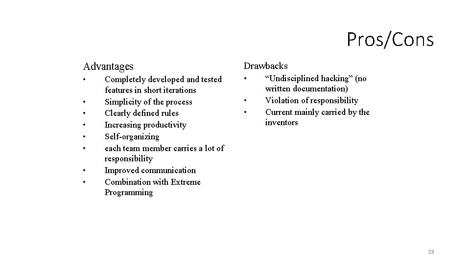 Pros/Cons Advantages Drawbacks • • • Completely developed and tested features in short iterations