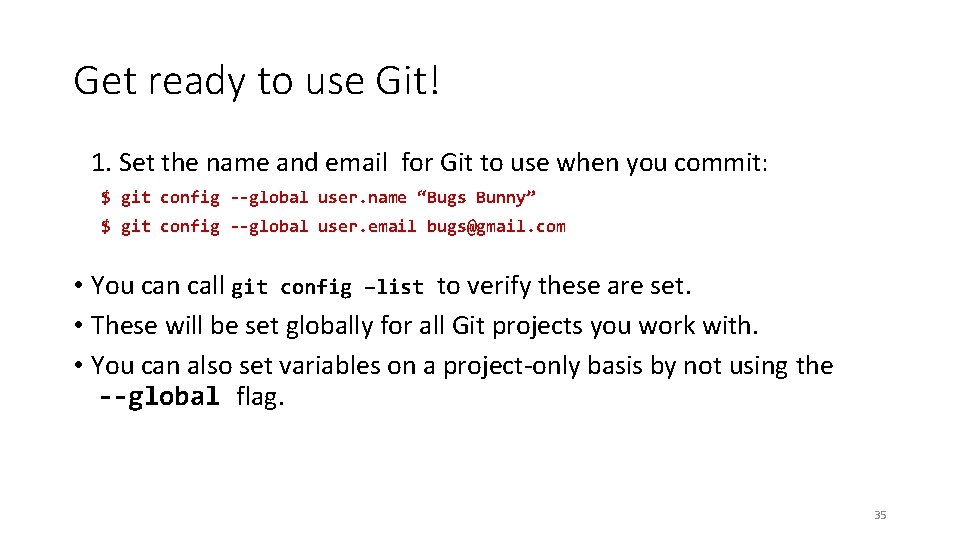 Get ready to use Git! 1. Set the name and email for Git to