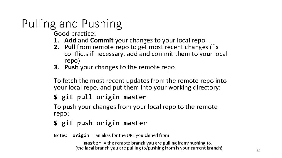 Pulling and Pushing Good practice: 1. Add and Commit your changes to your local