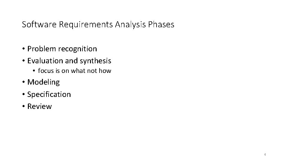 Software Requirements Analysis Phases • Problem recognition • Evaluation and synthesis • focus is