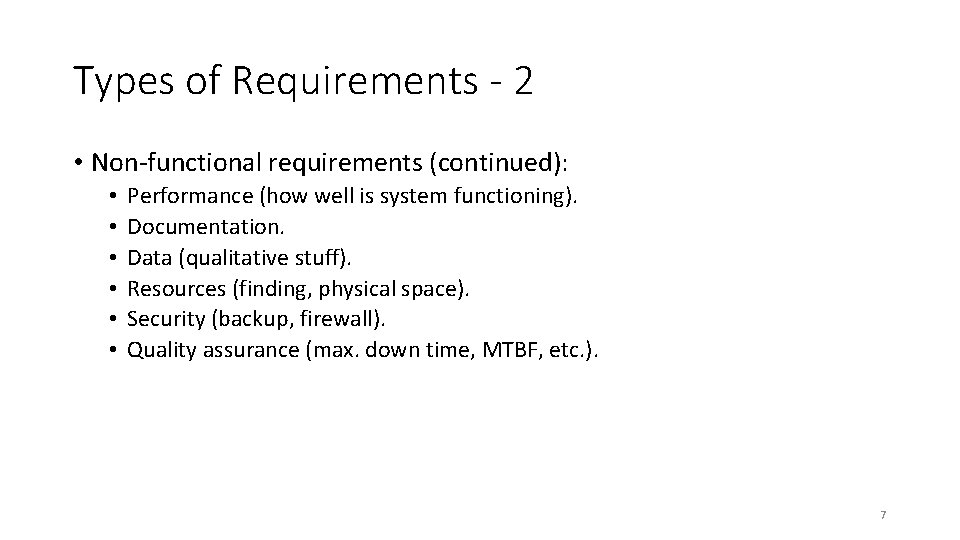 Types of Requirements - 2 • Non-functional requirements (continued): • • • Performance (how