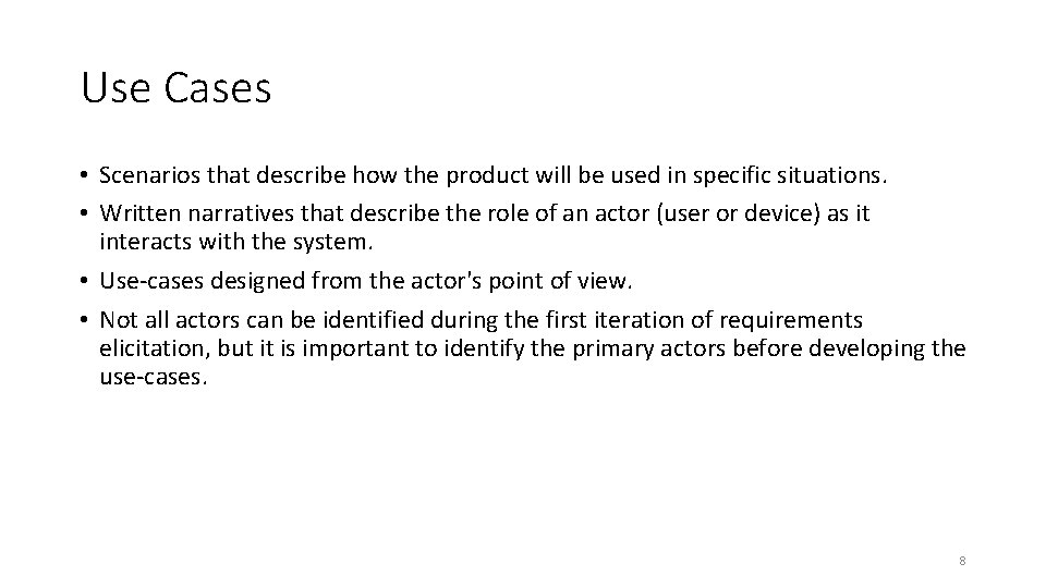 Use Cases • Scenarios that describe how the product will be used in specific