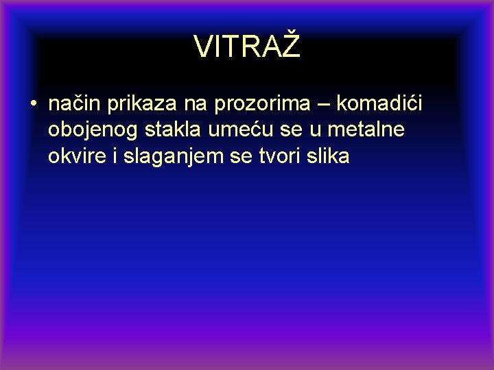 VITRAŽ • način prikaza na prozorima – komadići obojenog stakla umeću se u metalne