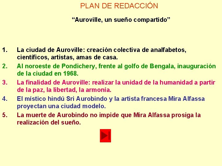 PLAN DE REDACCIÓN “Auroville, un sueño compartido” 1. 2. 3. 4. 5. La ciudad PLAN DE REDACCIÓN “Auroville, un sueño compartido” 1. 2. 3. 4. 5. La ciudad