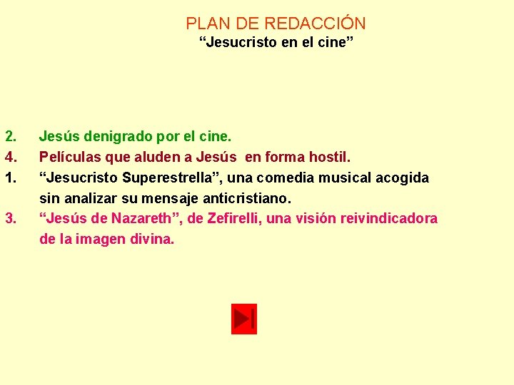 PLAN DE REDACCIÓN “Jesucristo en el cine” 2. 4. 1. 3. Jesús denigrado por PLAN DE REDACCIÓN “Jesucristo en el cine” 2. 4. 1. 3. Jesús denigrado por
