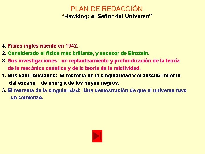 PLAN DE REDACCIÓN “Hawking: el Señor del Universo” 4. Físico inglés nacido en 1942. PLAN DE REDACCIÓN “Hawking: el Señor del Universo” 4. Físico inglés nacido en 1942.