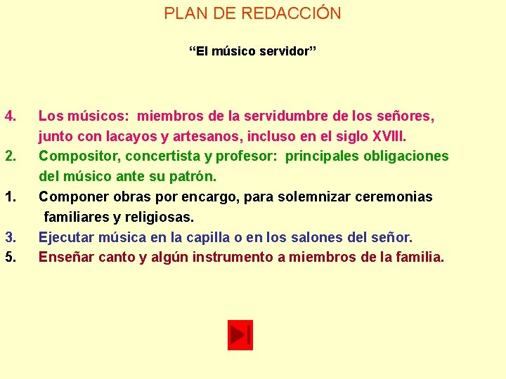 PLAN DE REDACCIÓN “El músico servidor” 4. 2. 1. 3. 5. Los músicos: miembros PLAN DE REDACCIÓN “El músico servidor” 4. 2. 1. 3. 5. Los músicos: miembros
