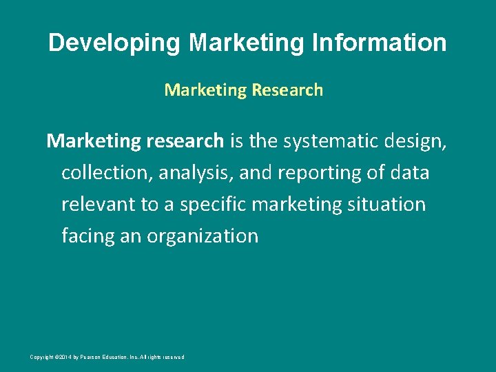 Developing Marketing Information Marketing Research Marketing research is the systematic design, collection, analysis, and