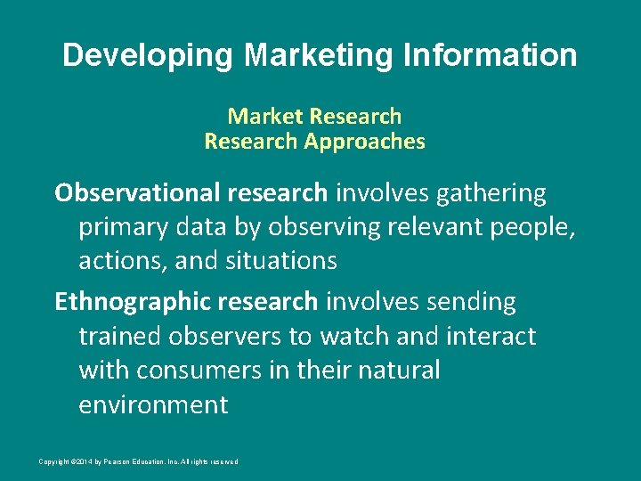 Developing Marketing Information Market Research Approaches Observational research involves gathering primary data by observing