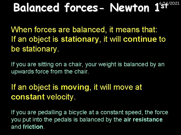 Balanced forces- Newton 1 st 6/14/2021 When forces are balanced, it means that: If