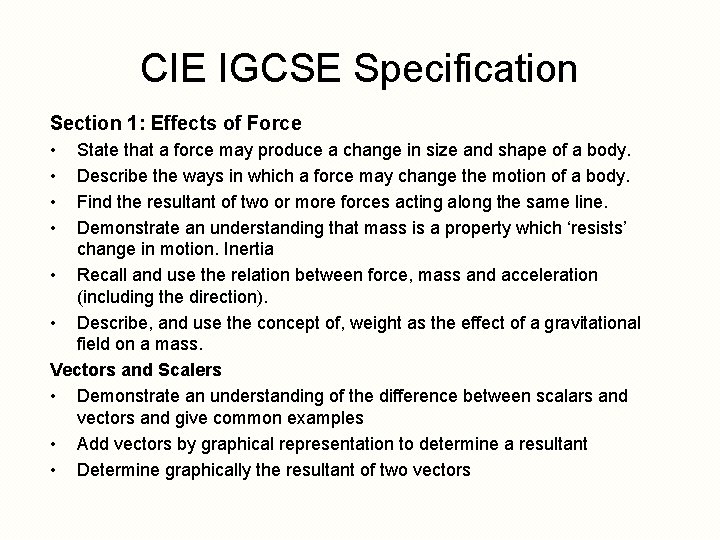 CIE IGCSE Specification Section 1: Effects of Force • • State that a force