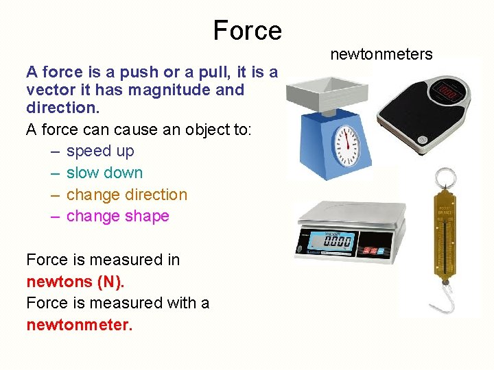 Force A force is a push or a pull, it is a vector it