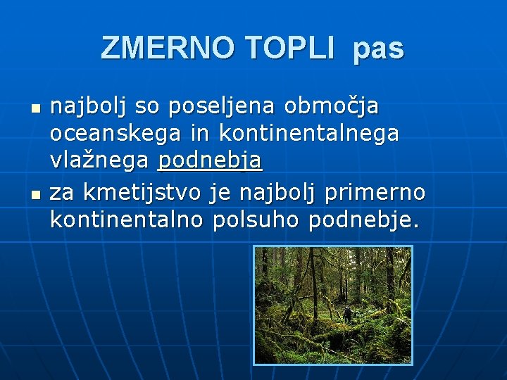 ZMERNO TOPLI pas n n najbolj so poseljena območja oceanskega in kontinentalnega vlažnega podnebja