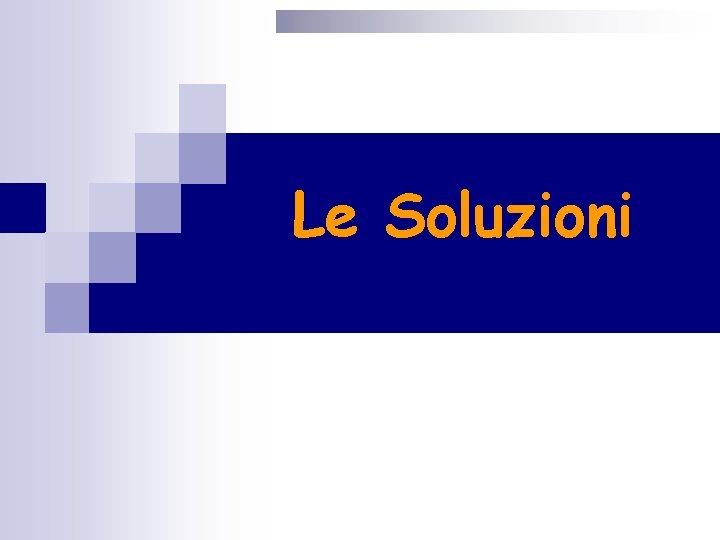 Le Soluzioni 