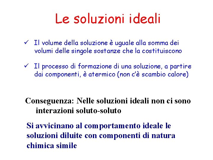 Le soluzioni ideali ü Il volume della soluzione è uguale alla somma dei volumi