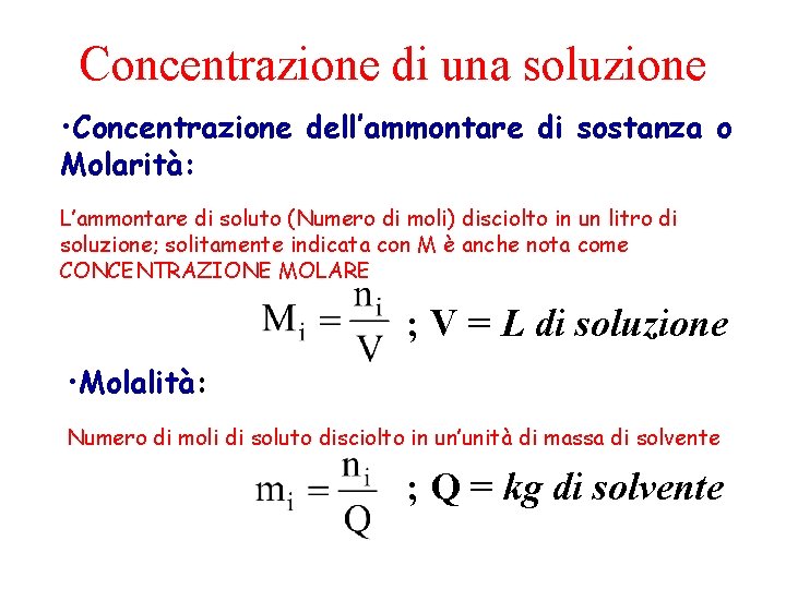 Concentrazione di una soluzione • Concentrazione dell’ammontare di sostanza o Molarità: L’ammontare di soluto