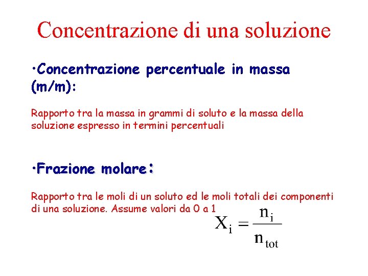 Concentrazione di una soluzione • Concentrazione percentuale in massa (m/m): Rapporto tra la massa