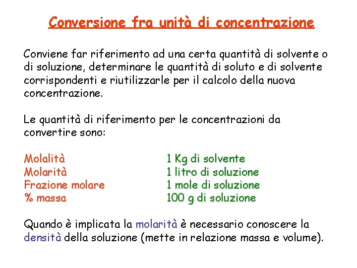 Conversione fra unità di concentrazione Conviene far riferimento ad una certa quantità di solvente