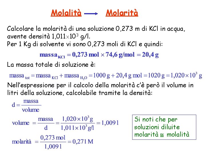 Molalità Molarità Calcolare la molarità di una soluzione 0, 273 m di KCl in